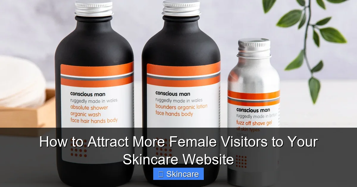How to Attract More Female Visitors to Your Skincare Website - content1 visual guide