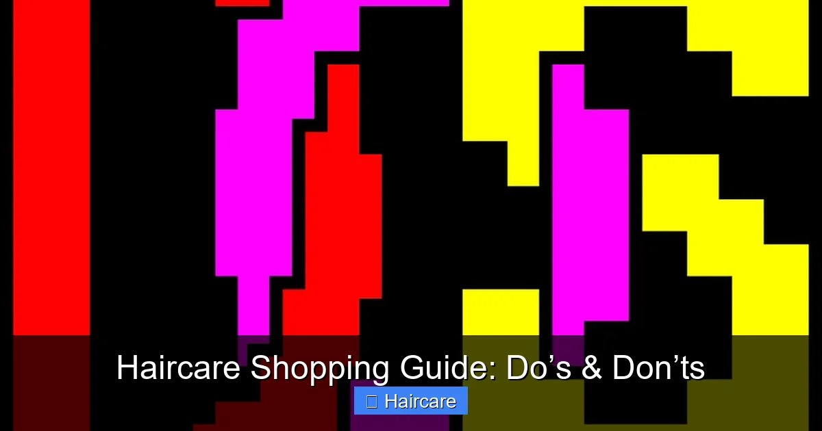 Haircare Shopping Guide: Do’s & Don’ts - content2 visual guide