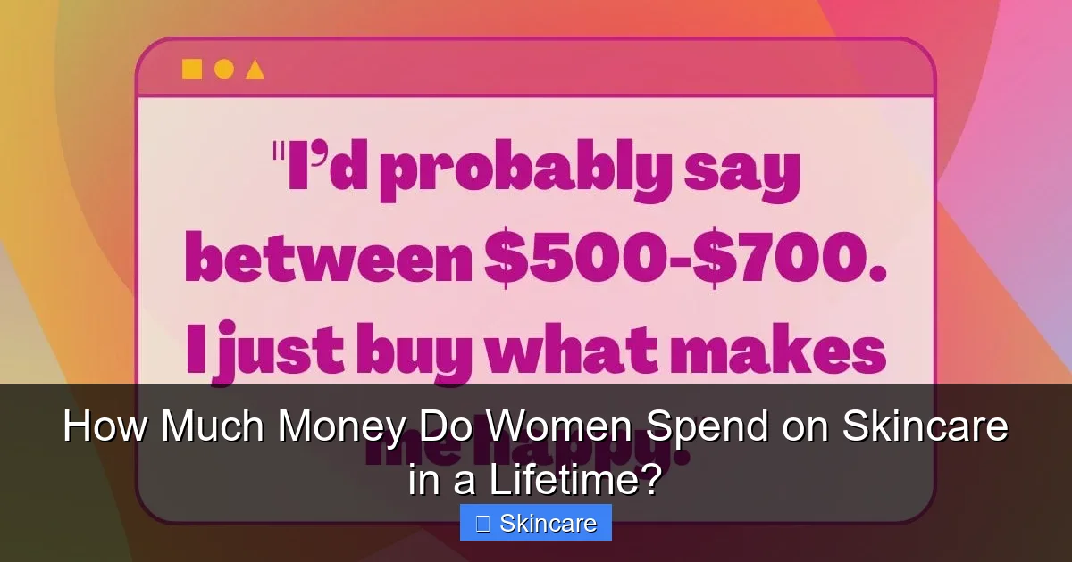 How Much Money Do Women Spend on Skincare in a Lifetime? - content2 visual guide