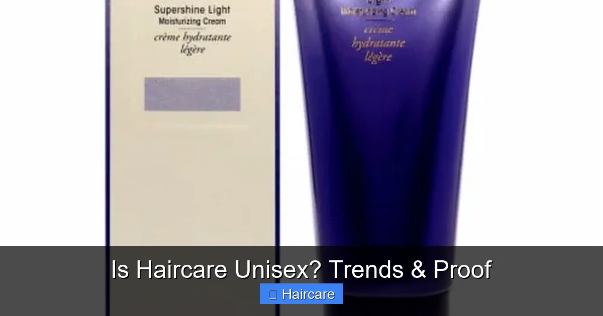 Is Haircare Unisex? Trends & Proof - content2 visual guide
