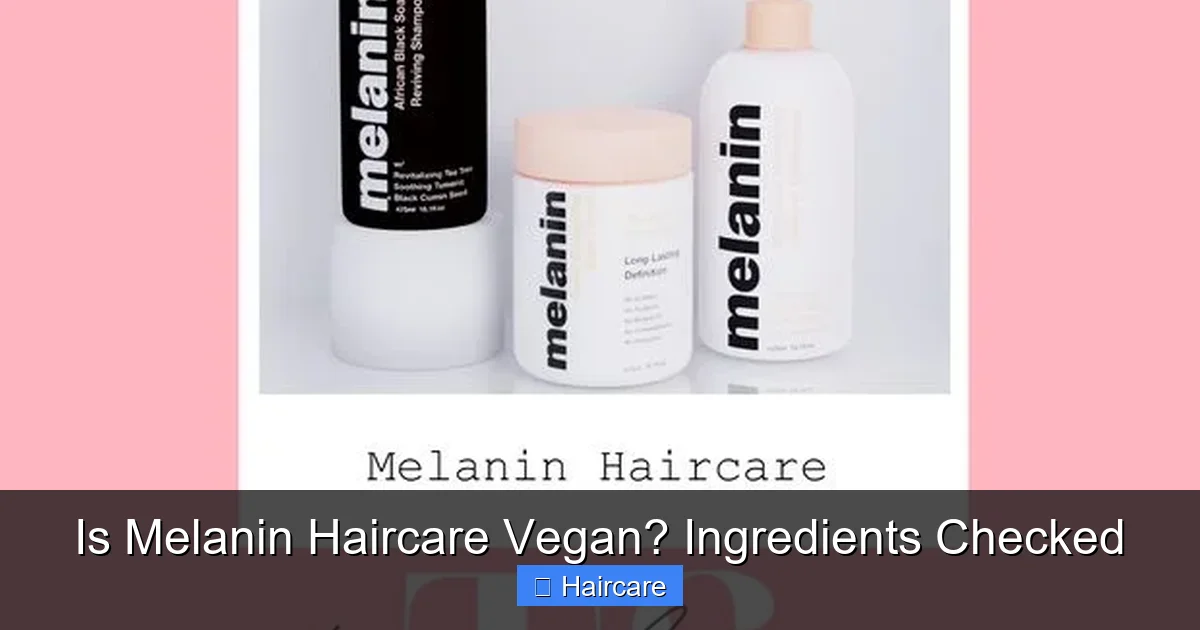 Is Melanin Haircare Vegan? Ingredients Checked - content1 visual guide