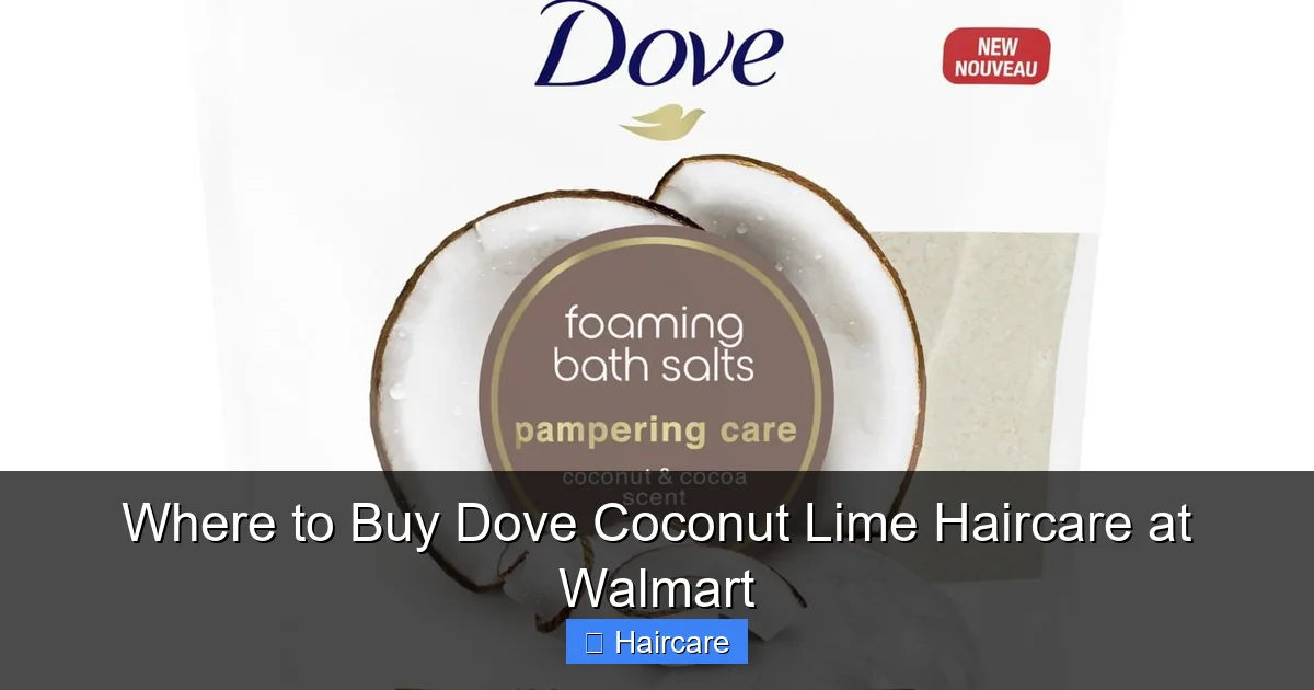 Where to Buy Dove Coconut Lime Haircare at Walmart - content1 visual guide