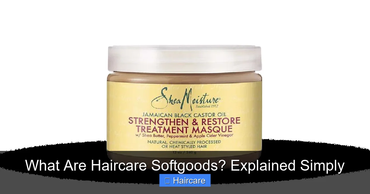 What Are Haircare Softgoods? Explained Simply - content1 visual guide