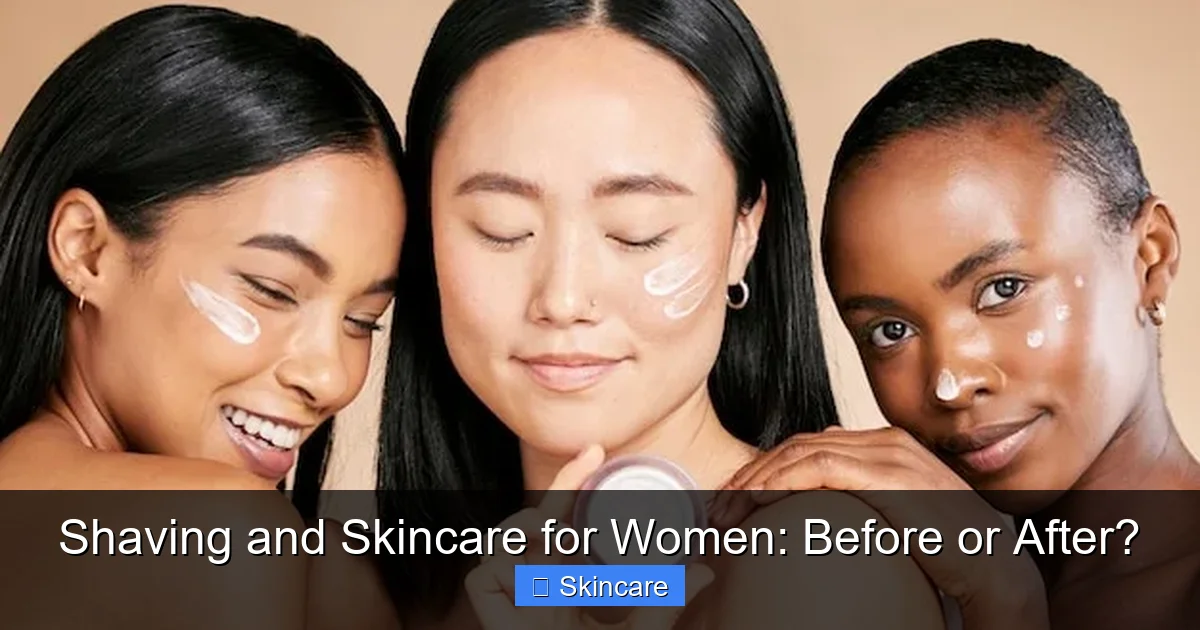 Shaving and Skincare for Women: Before or After? - content1 visual guide
