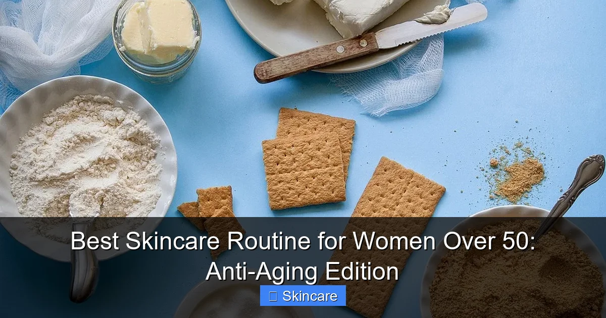 Best Skincare Routine for Women Over 50: Anti-Aging Edition - content1 visual guide