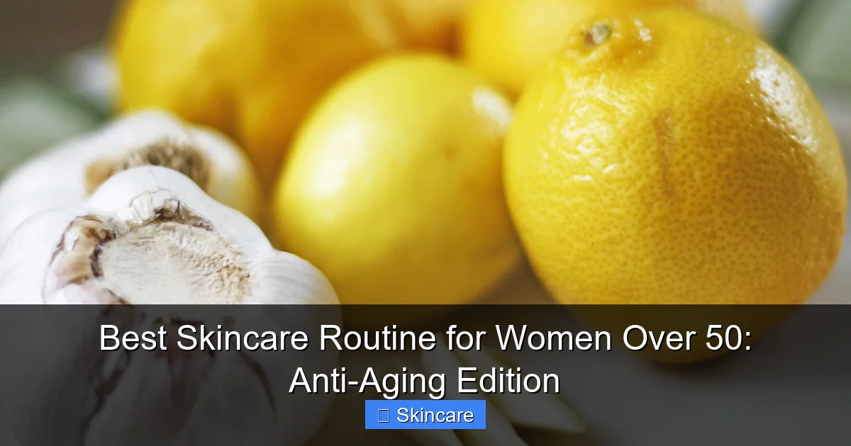 Best Skincare Routine for Women Over 50: Anti-Aging Edition - content2 visual guide