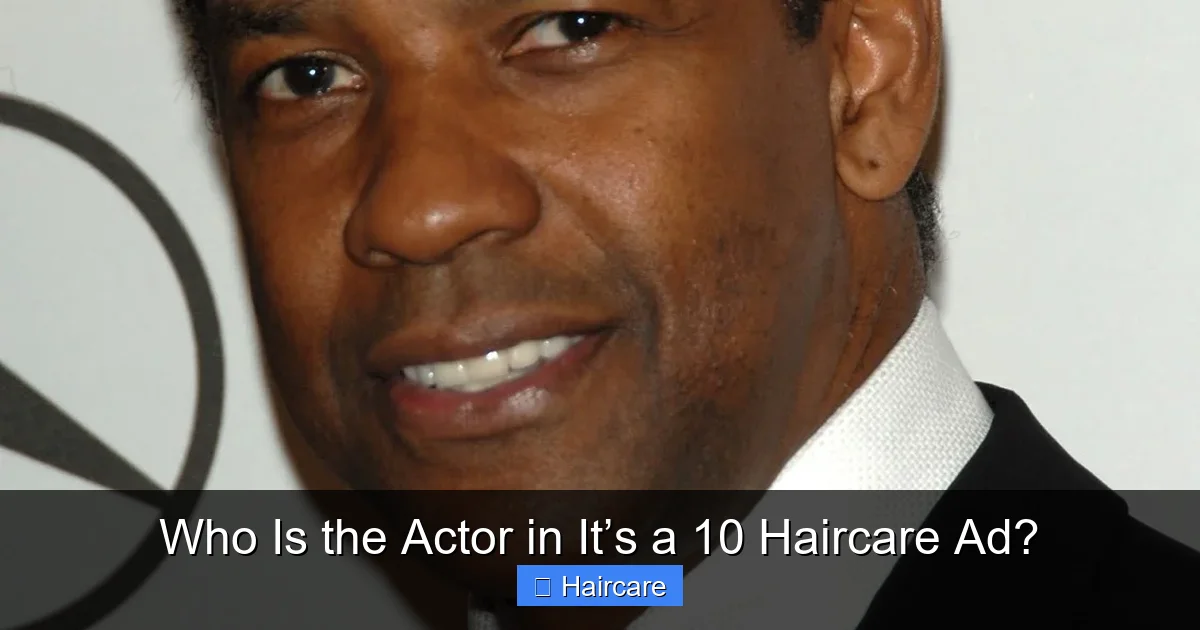 Who Is the Actor in It’s a 10 Haircare Ad? - content2 visual guide