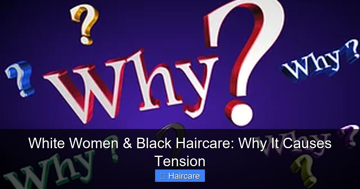 White Women & Black Haircare: Why It Causes Tension - content2 visual guide
