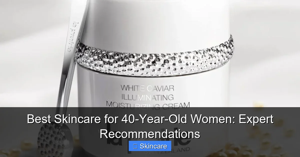 Best Skincare for 40-Year-Old Women: Expert Recommendations - content2 visual guide