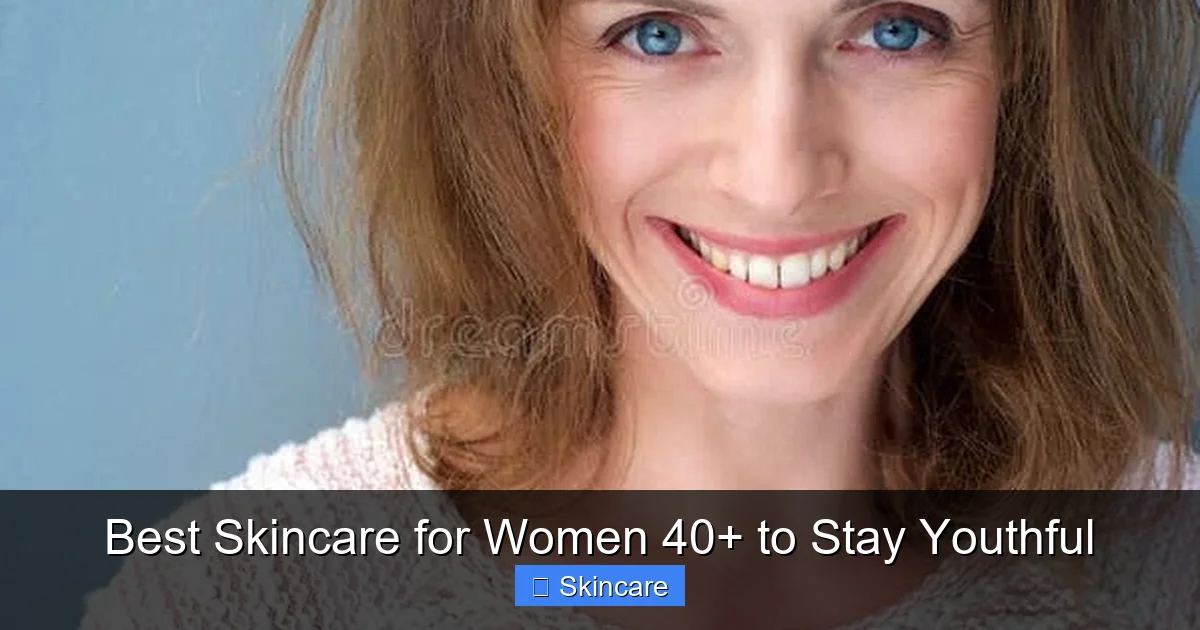 Best Skincare for Women 40+ to Stay Youthful - content2 visual guide