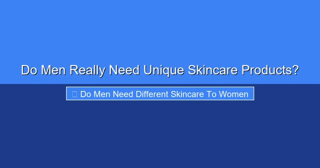 Featured image for Do Men Really Need Unique Skincare Products?
