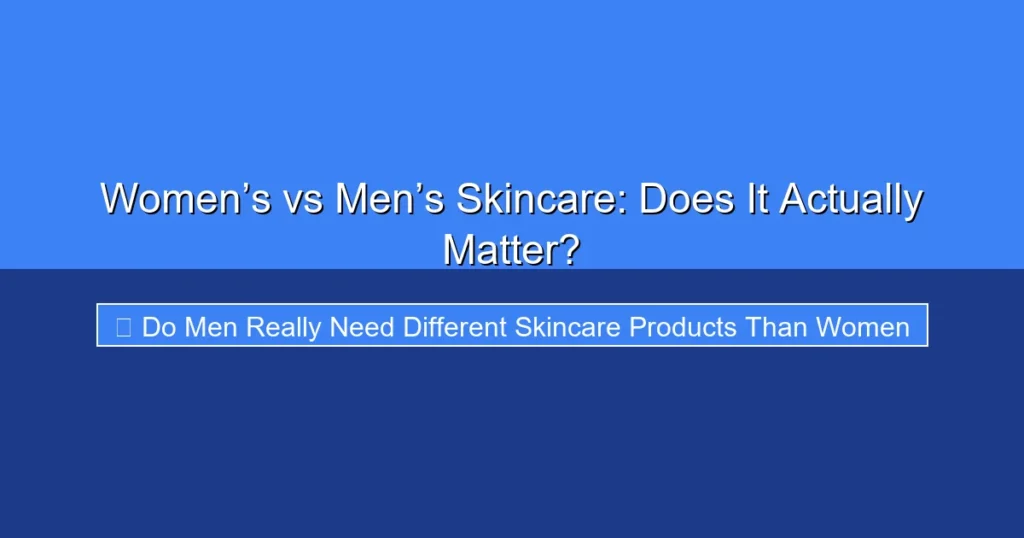 Featured image for Women’s vs Men’s Skincare: Does It Actually Matter?