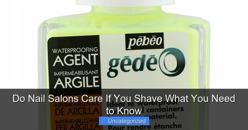 Do Nail Salons Care If You Shave What You Need to Know