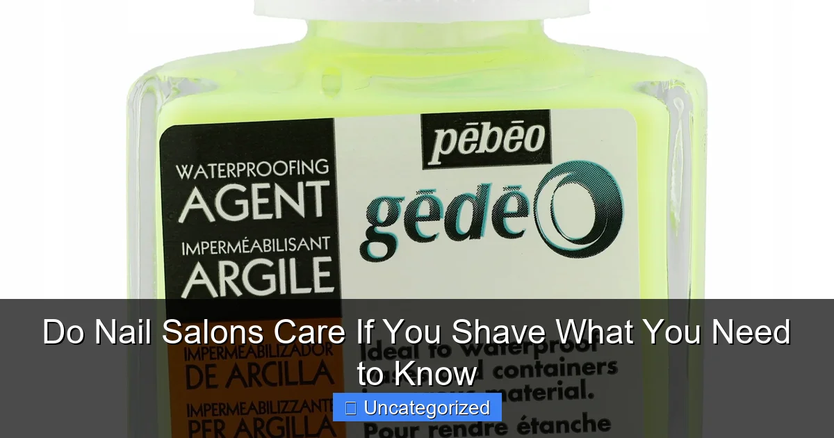Do Nail Salons Care If You Shave What You Need to Know