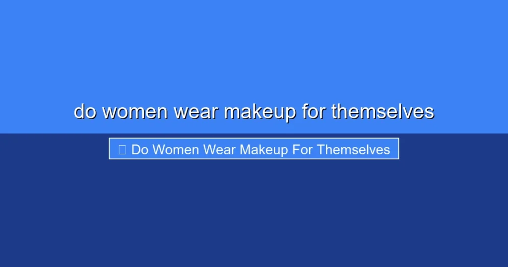 Featured image for do women wear makeup for themselves