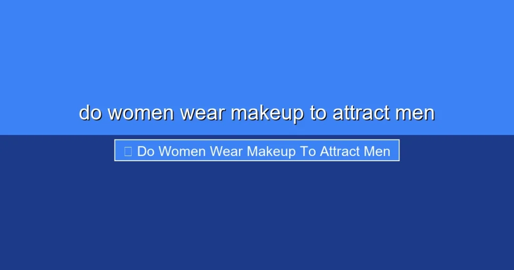 Featured image for do women wear makeup to attract men