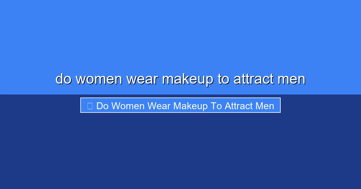 Featured image for do women wear makeup to attract men