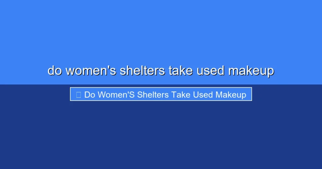 Featured image for do women's shelters take used makeup
