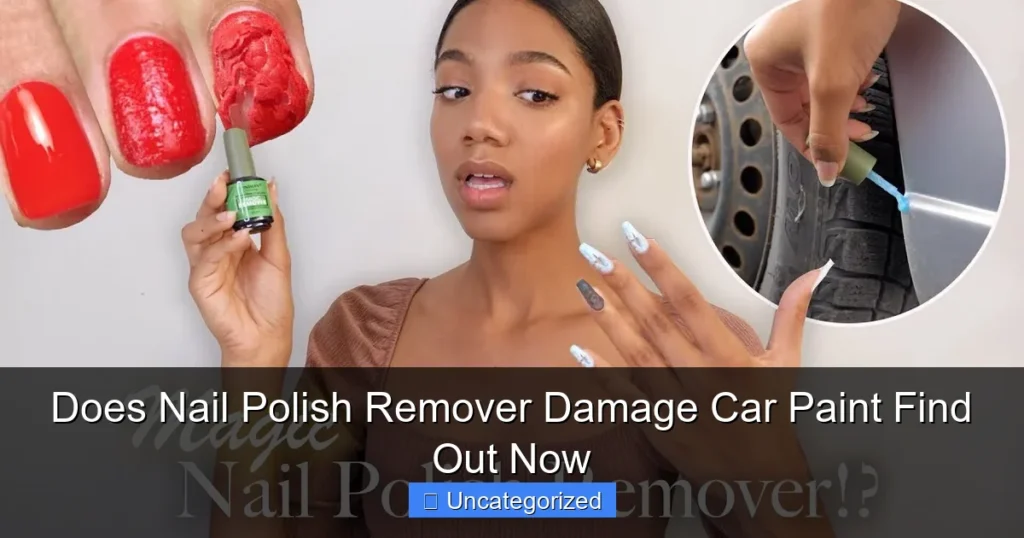 Does Nail Polish Remover Damage Car Paint Find Out Now