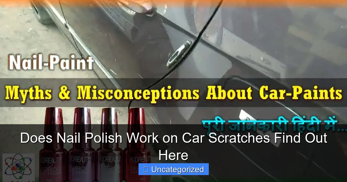 Does Nail Polish Work on Car Scratches Find Out Here