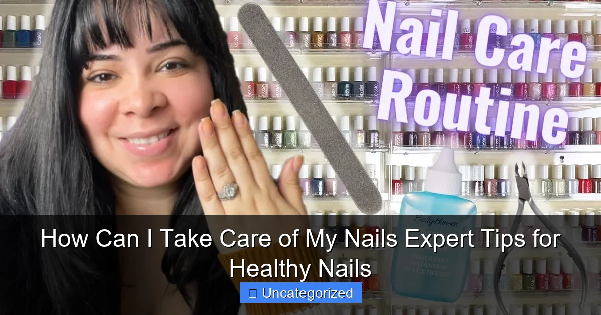 How Can I Take Care of My Nails Expert Tips for Healthy Nails