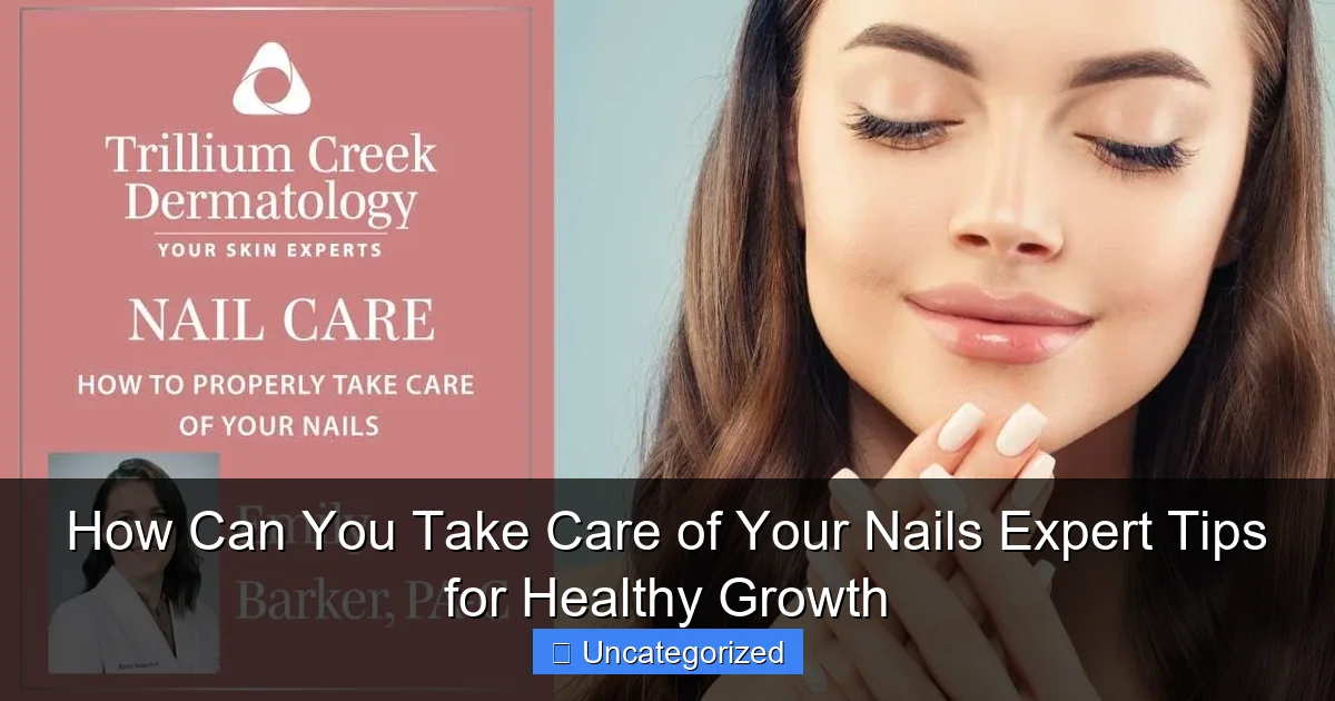 How Can You Take Care of Your Nails Expert Tips for Healthy Growth