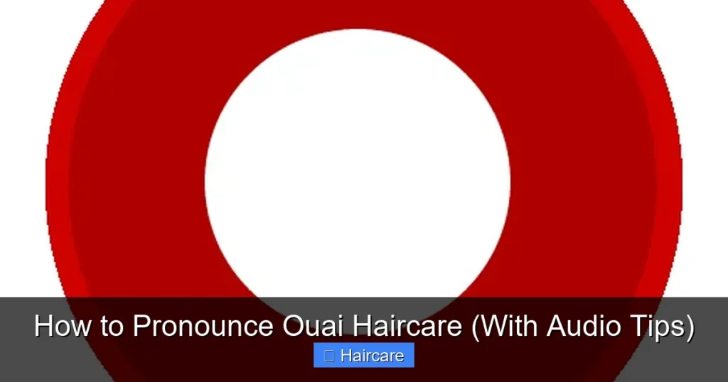Featured image for How to Pronounce Ouai Haircare (With Audio Tips)