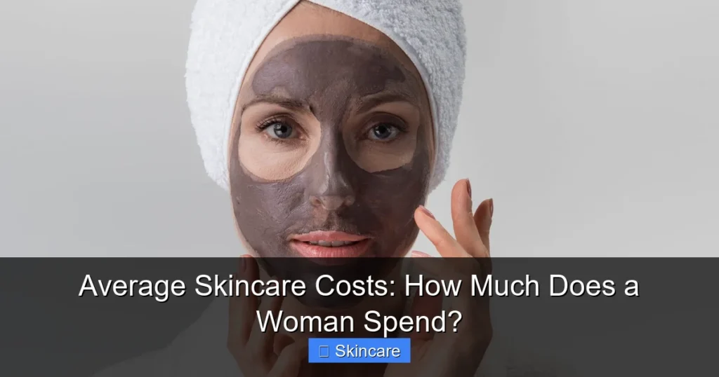 Featured image for Average Skincare Costs: How Much Does a Woman Spend?