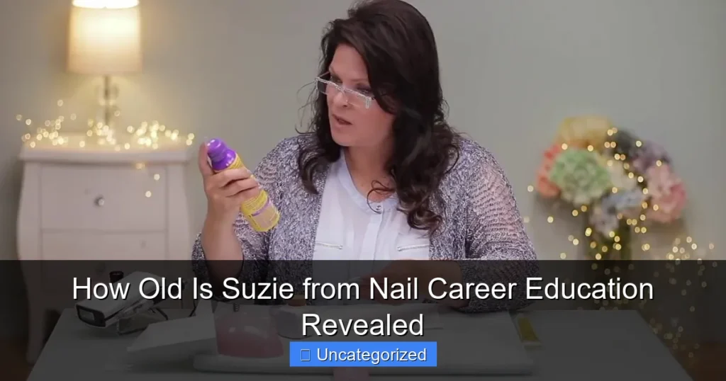 How Old Is Suzie from Nail Career Education Revealed
