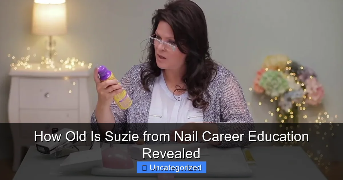 How Old Is Suzie from Nail Career Education Revealed