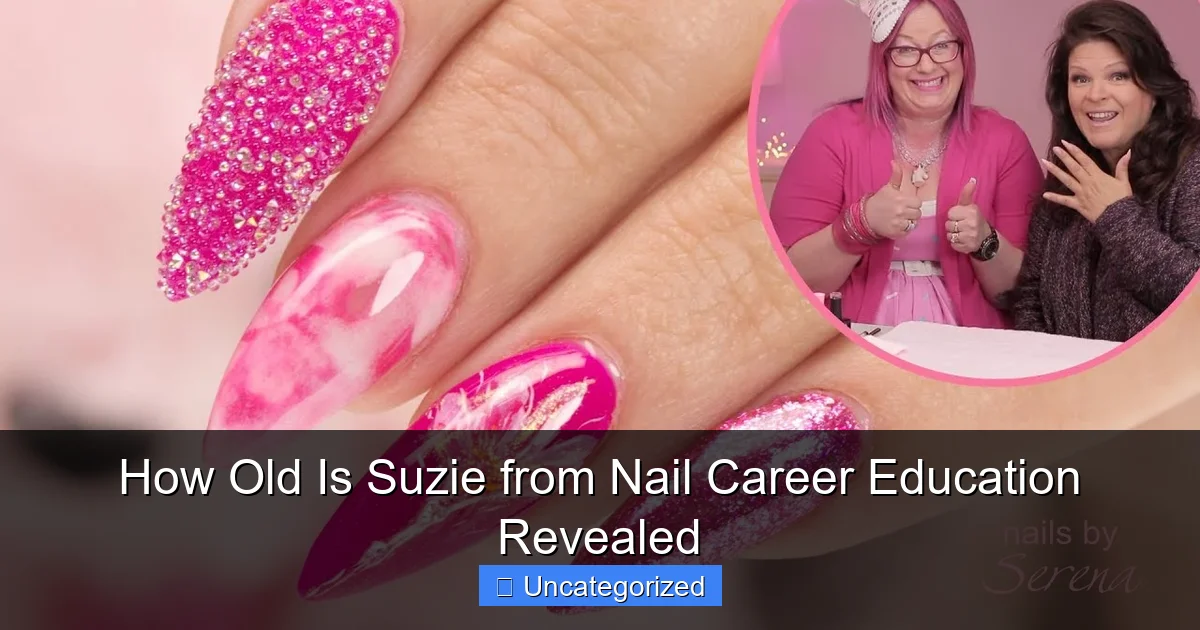 How Old Is Suzie from Nail Career Education Revealed