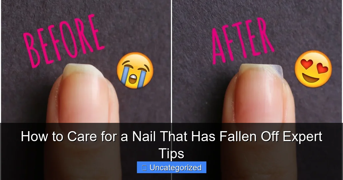 How to Care for a Nail That Has Fallen Off Expert Tips