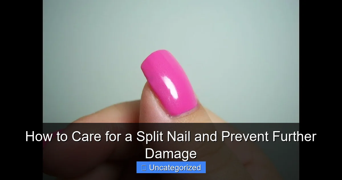 How to Care for a Split Nail and Prevent Further Damage