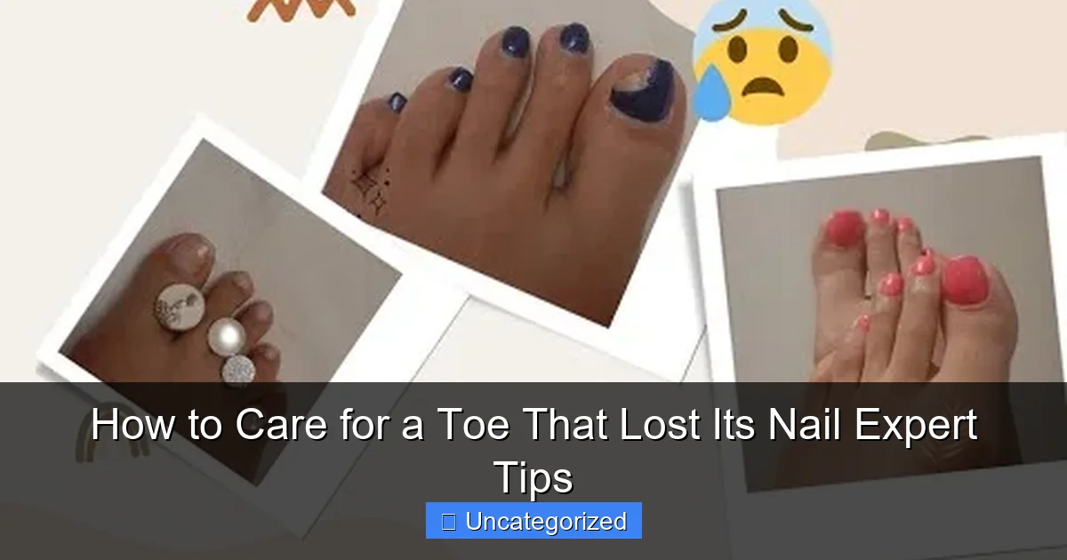 How to Care for a Toe That Lost Its Nail Expert Tips
