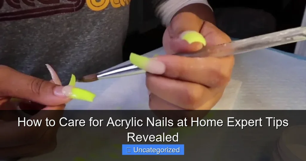 How to Care for Acrylic Nails at Home Expert Tips Revealed