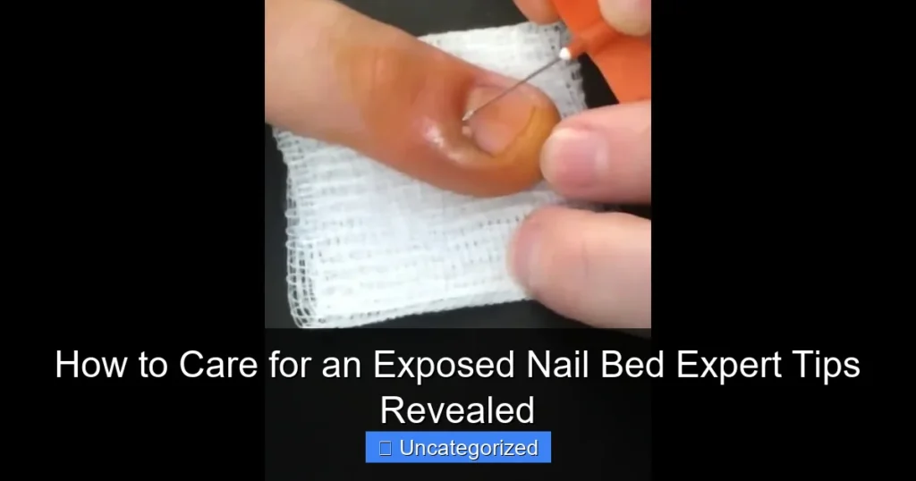 How to Care for an Exposed Nail Bed Expert Tips Revealed