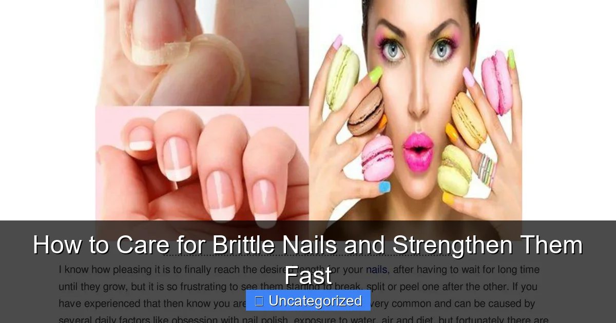 How to Care for Brittle Nails and Strengthen Them Fast