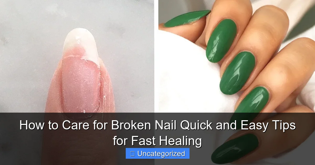 How to Care for Broken Nail Quick and Easy Tips for Fast Healing
