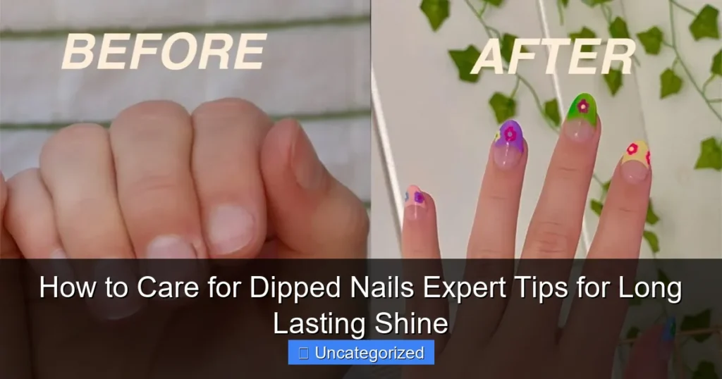 How to Care for Dipped Nails Expert Tips for Long Lasting Shine