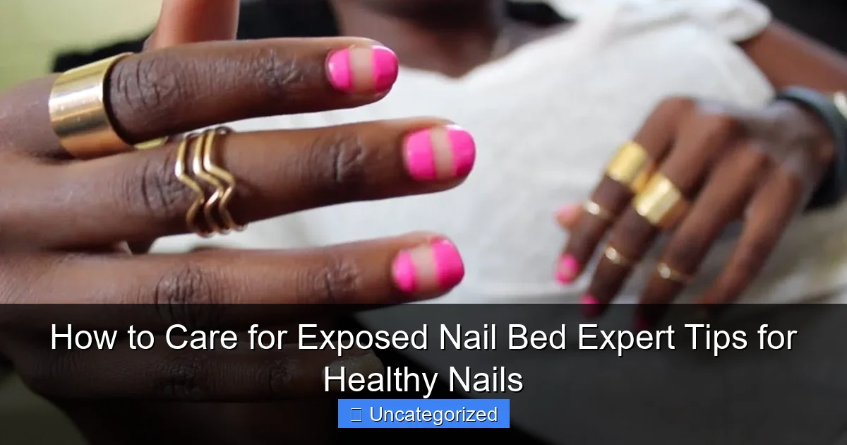 How to Care for Exposed Nail Bed Expert Tips for Healthy Nails