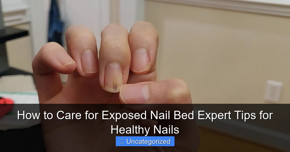 How to Care for Exposed Nail Bed Expert Tips for Healthy Nails