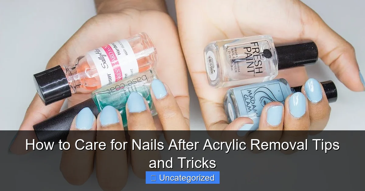 How to Care for Nails After Acrylic Removal Tips and Tricks
