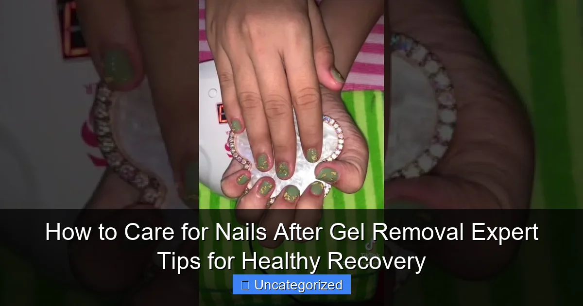 How to Care for Nails After Gel Removal Expert Tips for Healthy Recovery