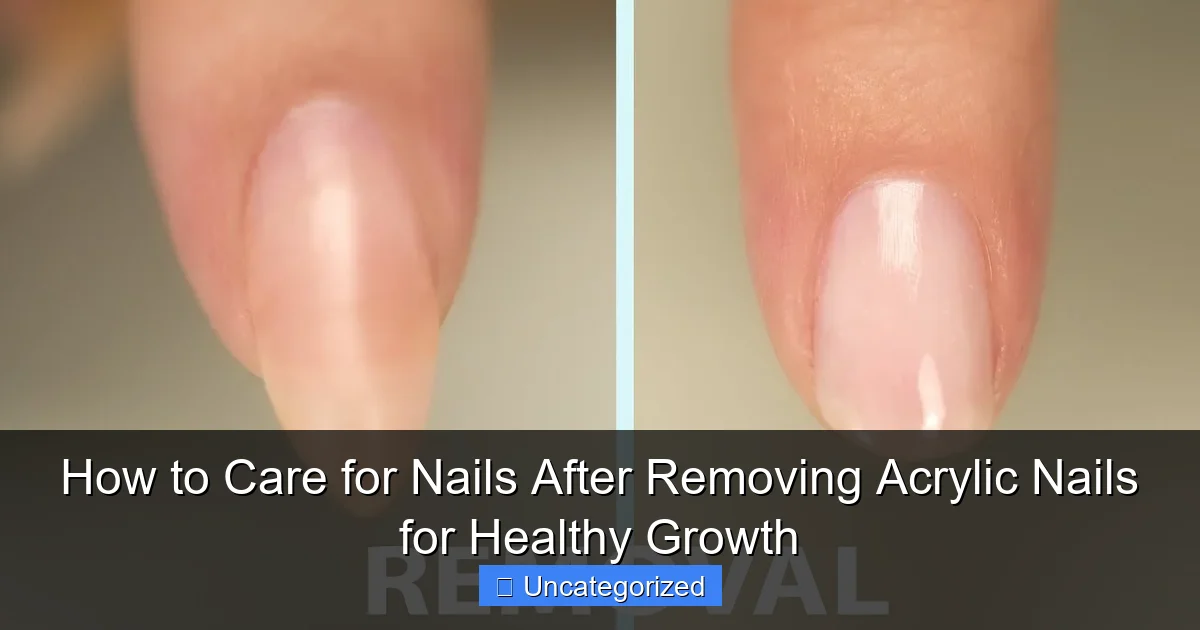 How to Care for Nails After Removing Acrylic Nails for Healthy Growth