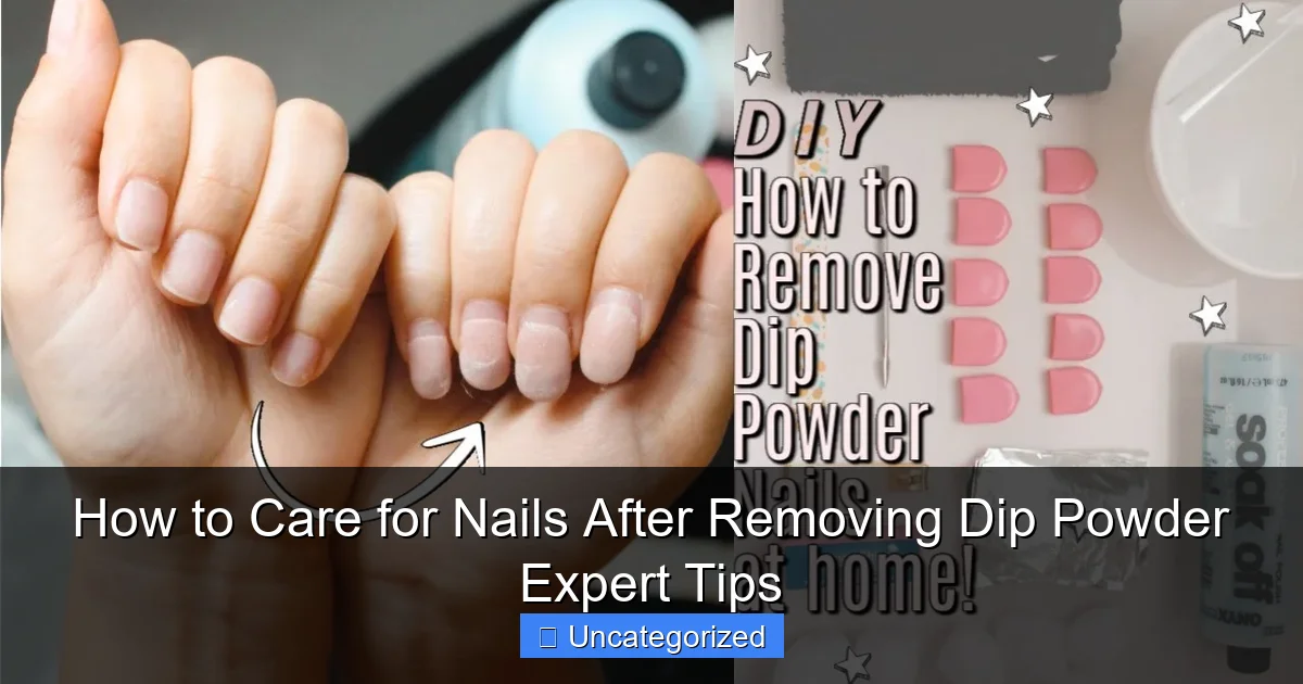 How to Care for Nails After Removing Dip Powder Expert Tips