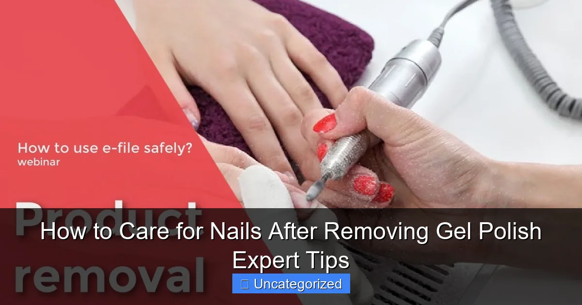 How to Care for Nails After Removing Gel Polish Expert Tips
