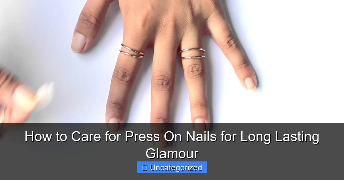 How to Care for Press On Nails for Long Lasting Glamour