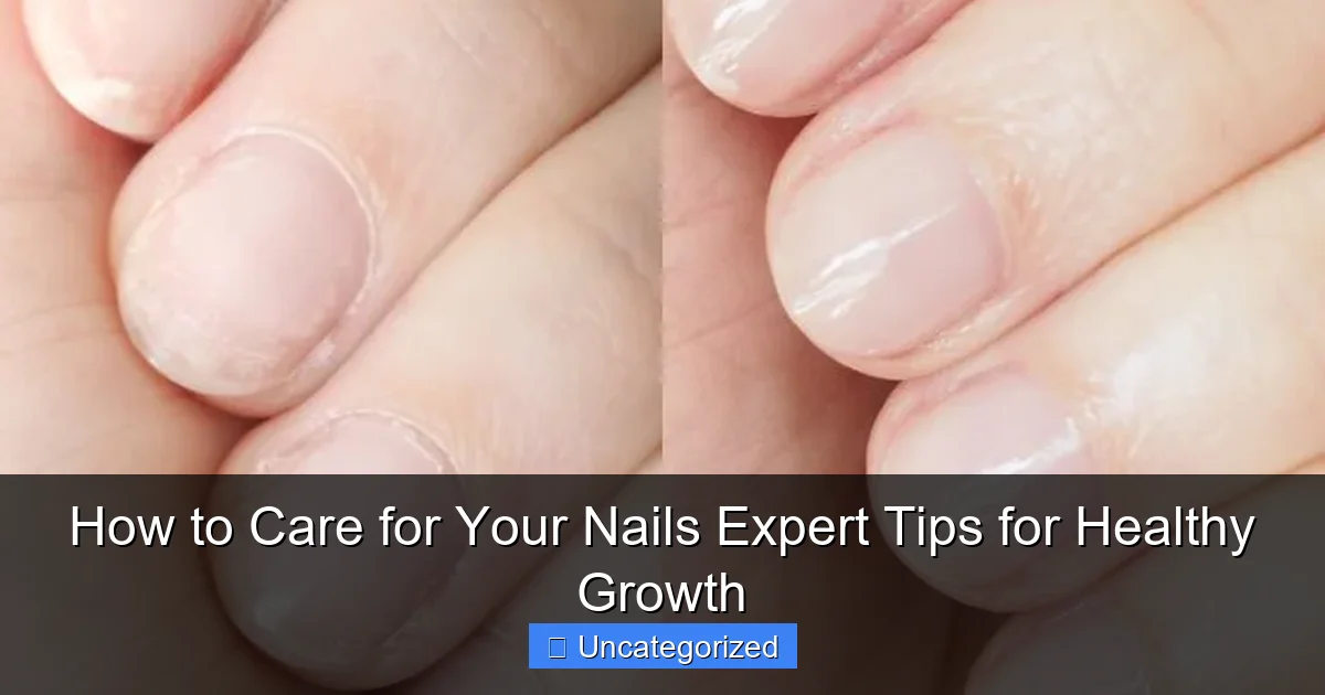 How to Care for Your Nails Expert Tips for Healthy Growth