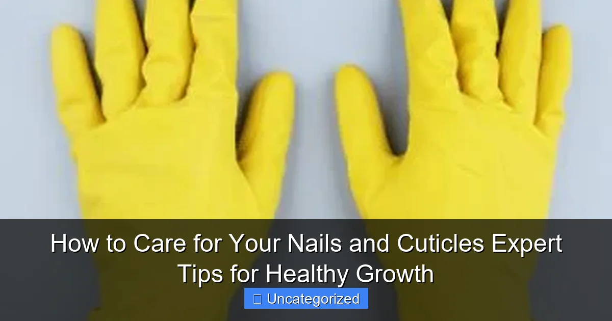 How to Care for Your Nails and Cuticles Expert Tips for Healthy Growth