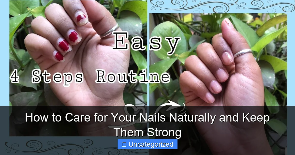 How to Care for Your Nails Naturally and Keep Them Strong
